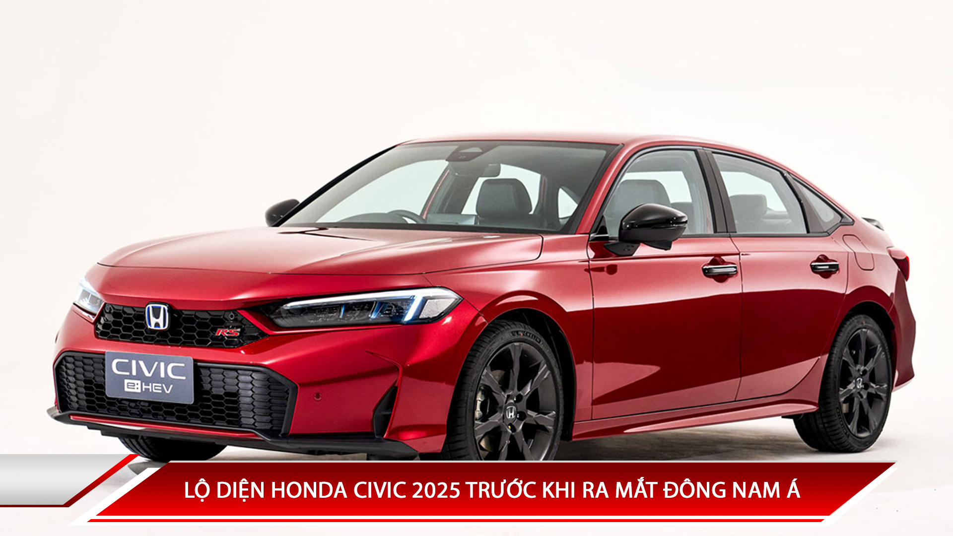 LỘ DIỆN HONDA CIVIC 2025 TRƯỚC KHI RA MẮT ĐÔNG NAM Á